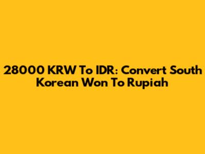 28000 KRW To IDR: Convert South Korean Won To Rupiah
