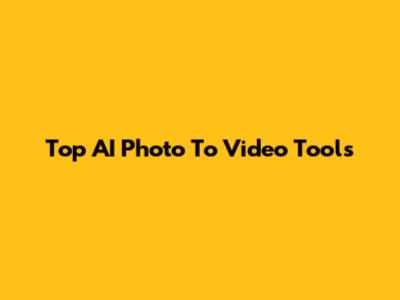 Top AI Photo To Video Tools